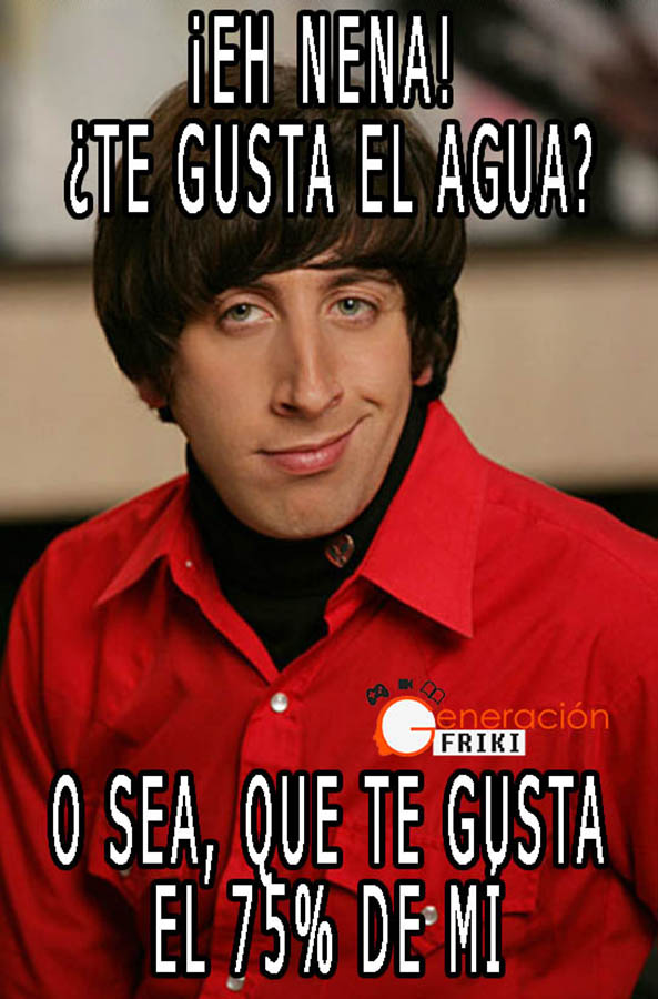 758) 26-11-14 Meme-Howard-Wolowitz-te-gusta-agua-Humor