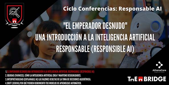 Conferencia: El Emperador Desnudo:Introducción A La Inteligencia Artificial Responsable @ The Bridge - Digital Talent Accelerator