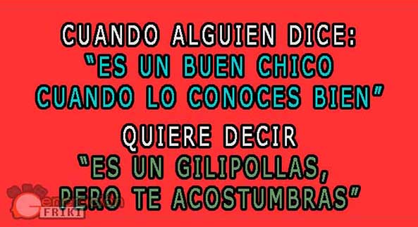 682) 22-10-14 gilipollas-pero-te-acostumbras-Humor